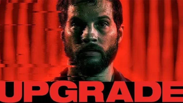 Yükselme (Upgrade) Filmi Konusu Nedir? Oyuncu Kadrosunda Kimler Var?