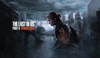 The Last of Us Part 2 Remastered’ın PC Versiyonu Tamamlanmış