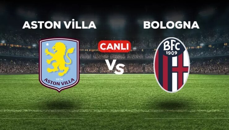 Aston Villa Bologna maçı CANLI izle! (ŞİFRESİZ) Aston Villa Bologna maçı hangi kanalda, canlı yayın nerede ve nasıl izlenir?