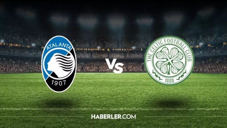 Atalanta-Celtic maçı ne zaman, saat kaçta? Atalanta-Celtic maçı hangi kanalda, şifresiz mi?