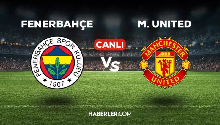 Fenerbahçe Manchester United maçı CANLI izle! (ŞİFRESİZ) Fenerbahçe MANU maçı canlı yayın nerede ve nasıl izlenir?