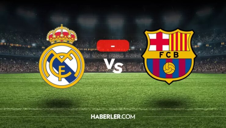 Real Madrid Barcelona maçı kaç kaç, bitti mi? MAÇ SONUCU! Real Madrid Barcelona golleri kim attı, canlı maç anlatımı!